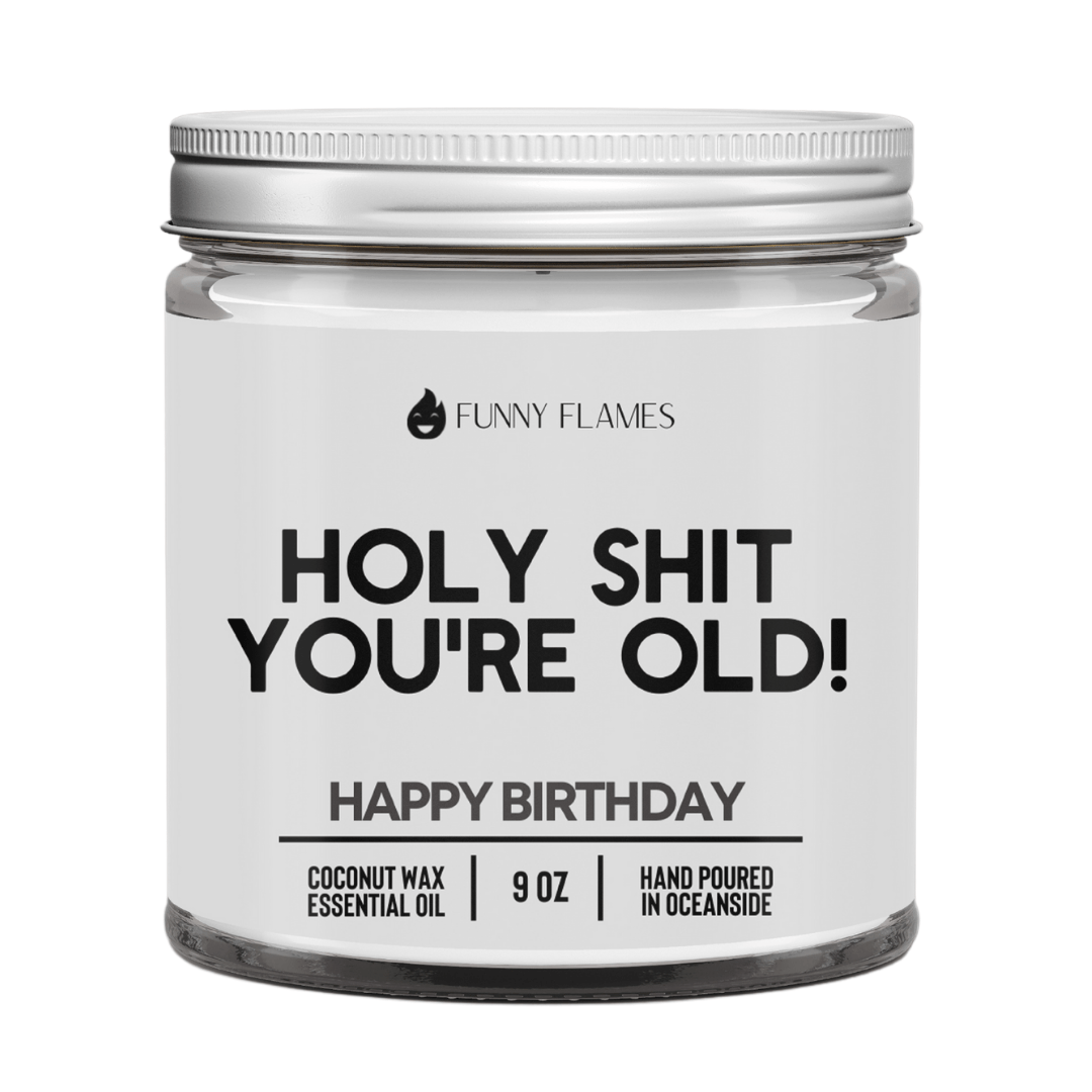 Holy Shit You're Old - Christopher James LLC