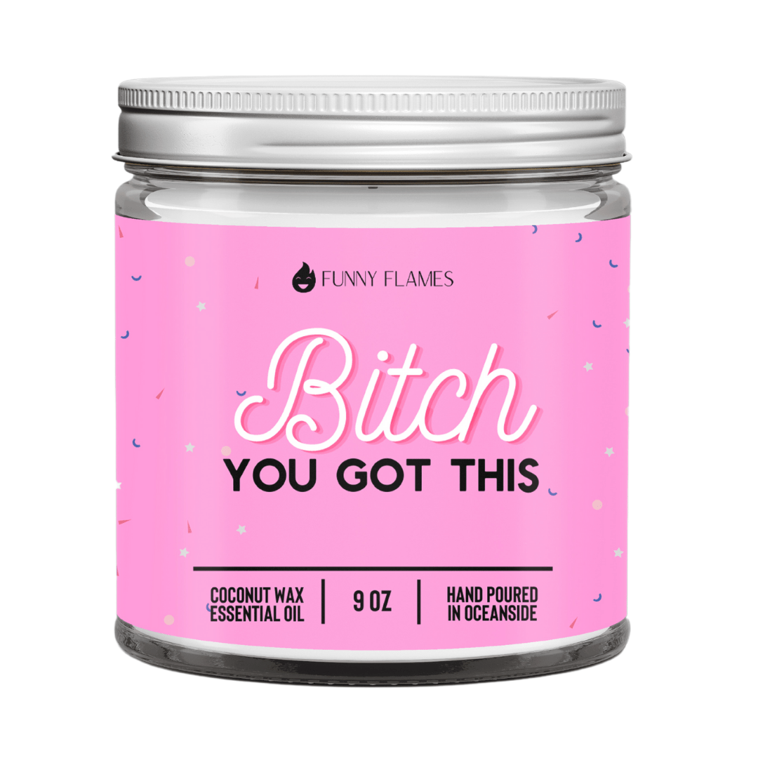 Bitch You Got This - 9oz Candle - Christopher James LLC
