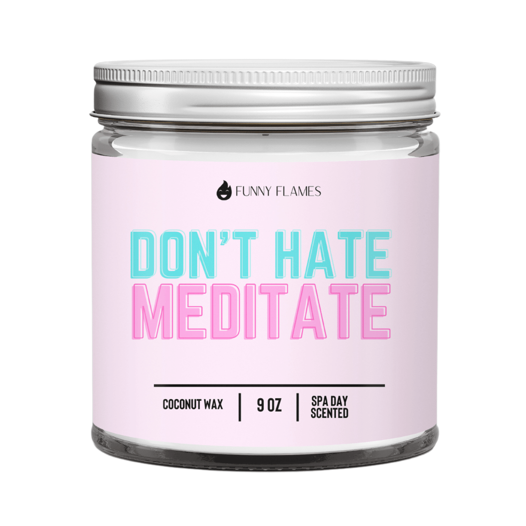 Don't Hate, Meditate - Christopher James LLC