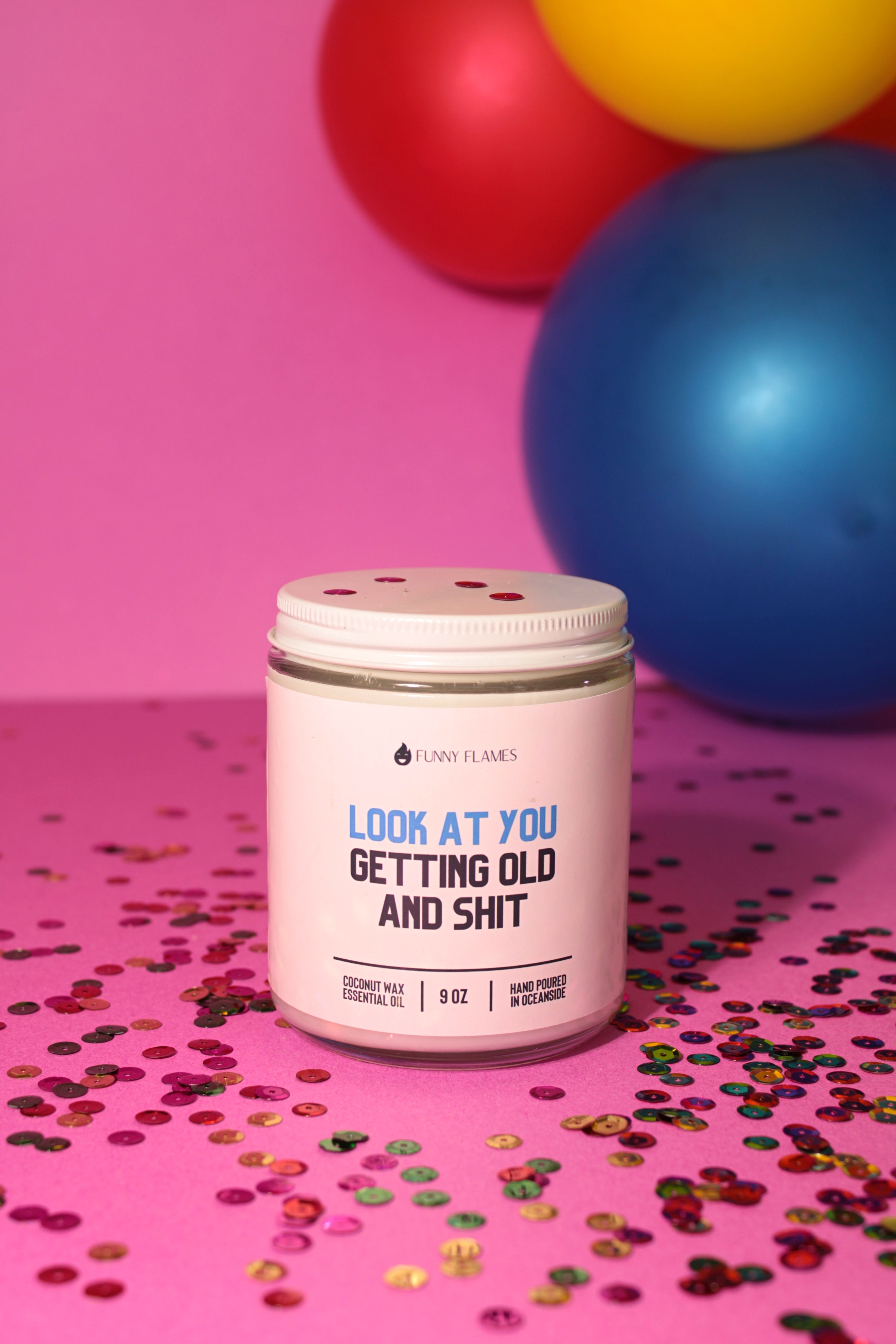 Look At You Getting Old And Shit - Christopher James LLC